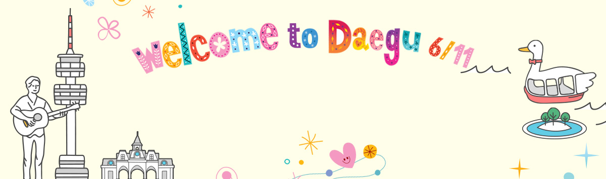welcome to Daegu 6/11